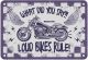 Oxford Garage Metal Sign: Loud Bikes Rule